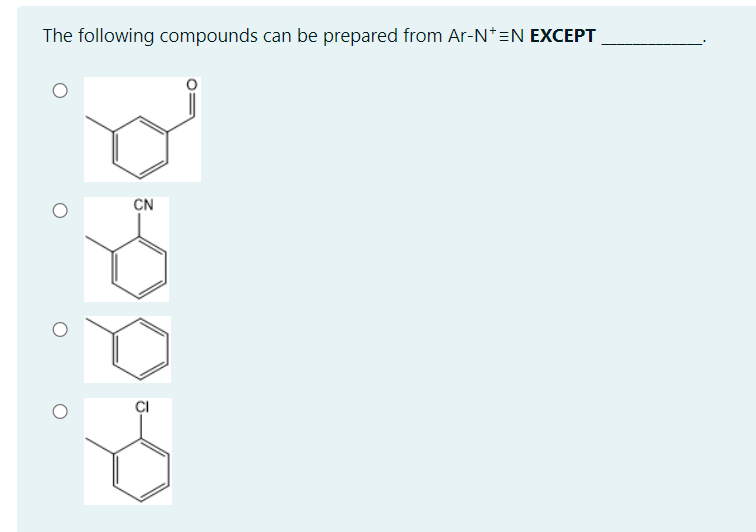 The following compounds can be prepared from Ar-N*=N EXCEPT
CN
