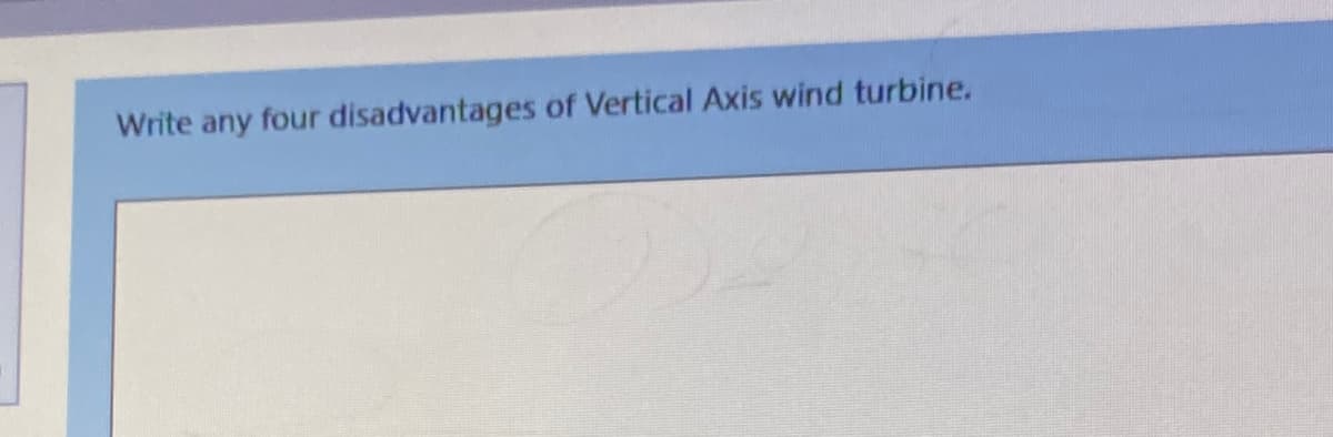 Write any four disadvantages of Vertical Axis wind turbine.
