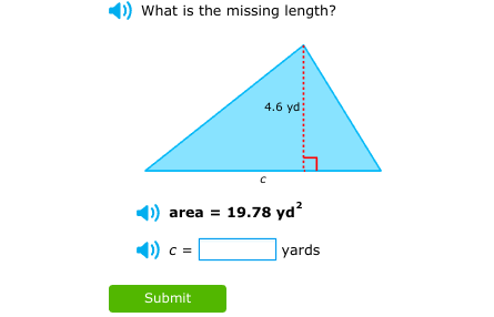 What is the missing length?
4.6 yd
1) area = 19.78 yd?
1) c =
yards
Submit
