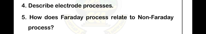 4. Describe electrode processes.
5. How does Faraday process relate to Non-Faraday
process?
