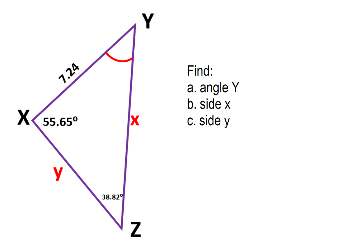 7.24
Find:
X
a. angle Y
b. side x
55.65°
C. side y
38.82°
