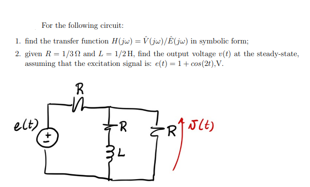 For the following circuit:
1. find the transfer function H(jw) = V(jw)/Ê(jw) in symbolic form;
2. given R = 1/32 and L = 1/2H, find the output voltage v(t) at the steady-state,
assuming that the excitation signal is: e(t) = 1 + cos(2t), V.
elt)
(+1
R
12
-R
R
√(t)