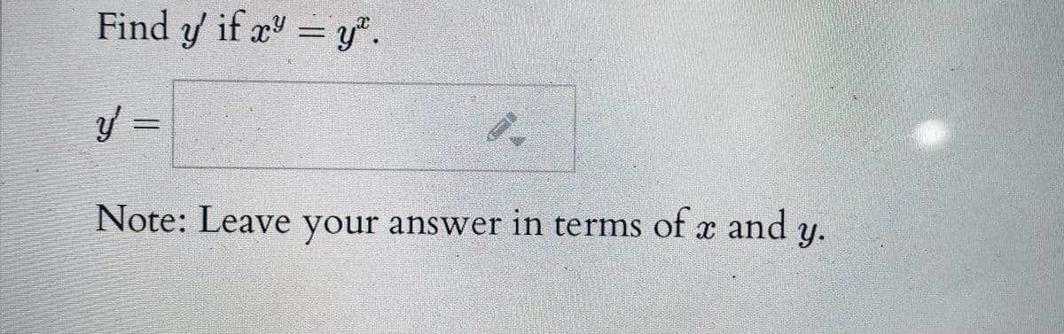 Find y if x = y.
Y =
Note: Leave your answer in terms of x y.
and
