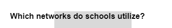 Which networks do schools utilize?