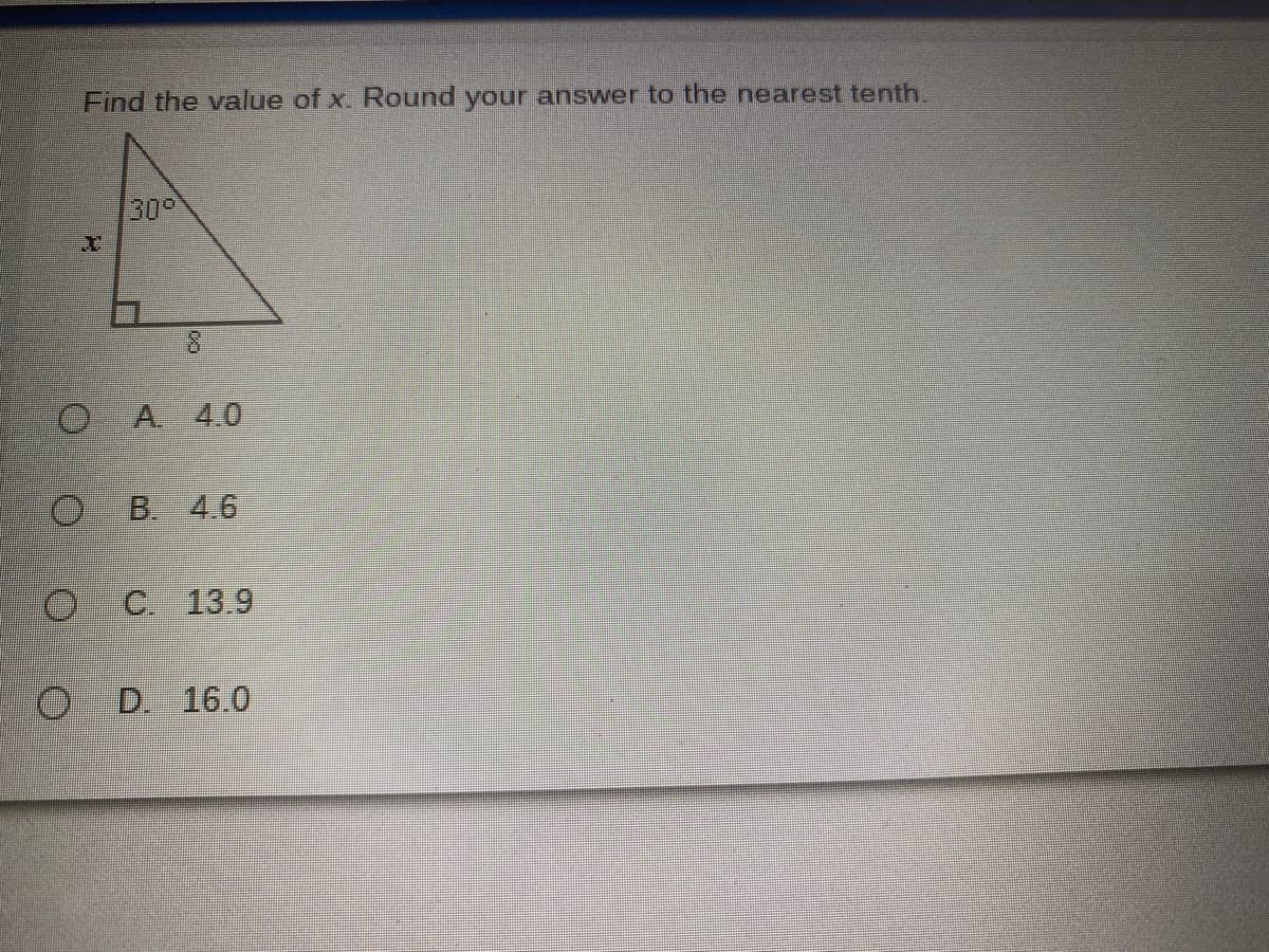 Find the value of x. Round your answer to the nearest tenth.
30°
8.
O A
4.0
B.
4.6
C.
13.9
D. 16.0
