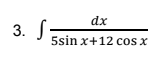 3. S-
dx
5sin x+12 cos x
