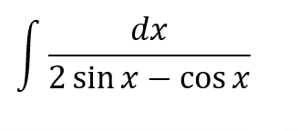 dx
2 sin x – cos x
