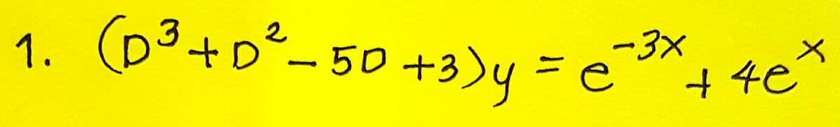 1. (D³ +D²-50 +3) y = e
-3x
+40+