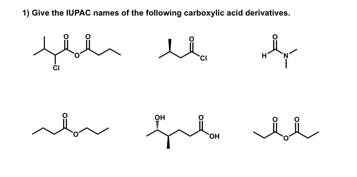 1) Give the IUPAC names of the following carboxylic acid derivatives.
fbl
lia
CI
OH
سلمل سلم سملہ
ly
OH