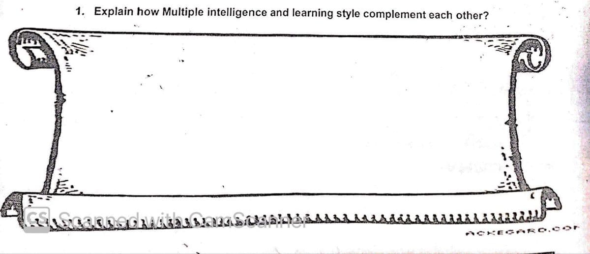 1. Explain how Multiple intelligence and learning style complement each other?
ACKE GAR .0o
