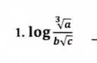 a
b√c
1. log;