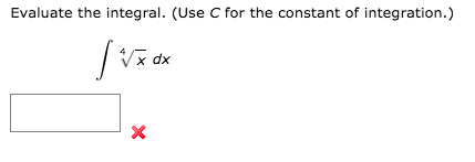 Evaluate the integral. (Use C for the constant of integration.)
x dx
