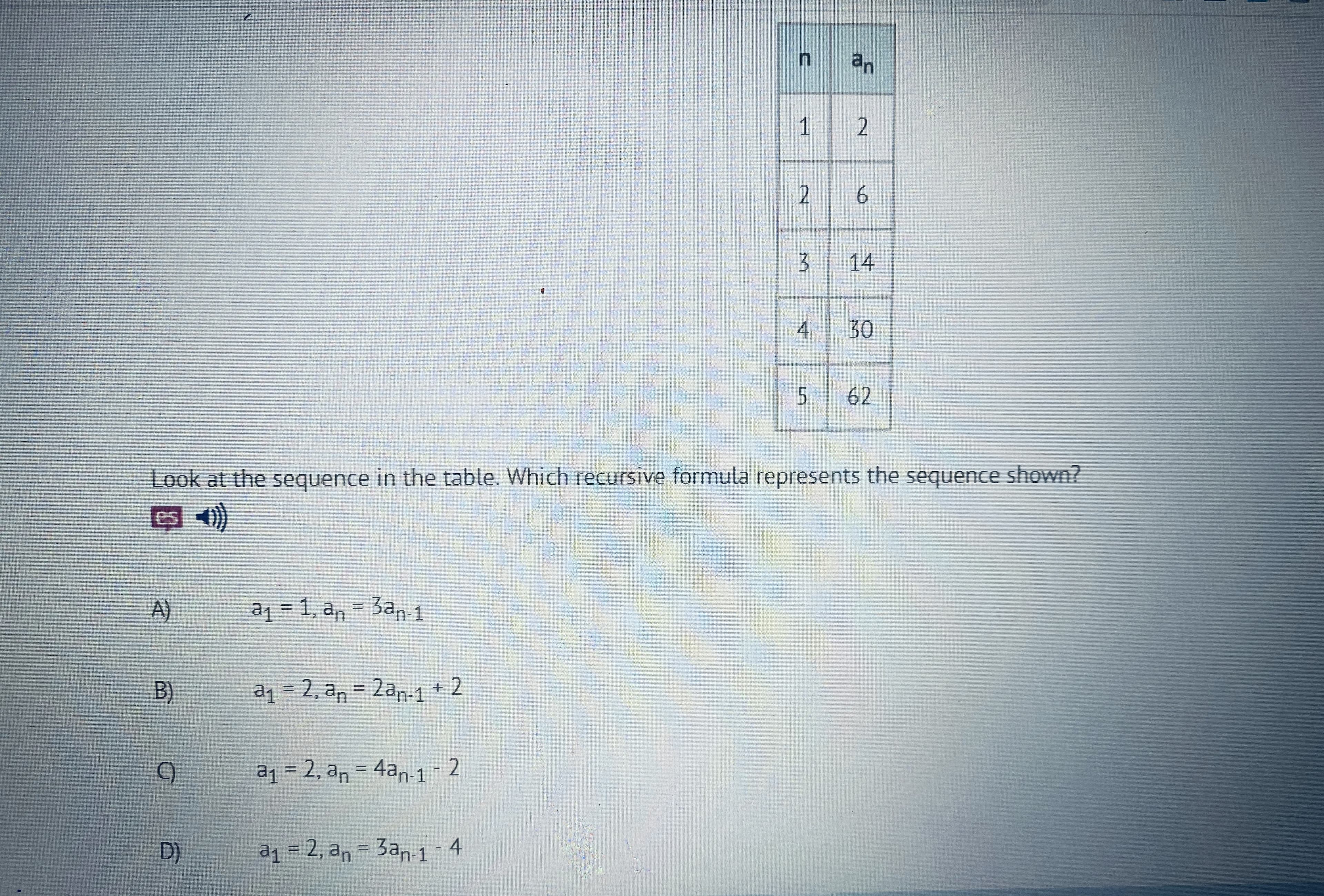 Look at the sequence in the table. Which recursive formula represents the sequence shown?
