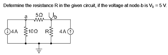 Determine the resistance R in the given circuit, if the voltage at node-b is V₂ = 5 V.
502
a
yo
14A
R 4A
100
7