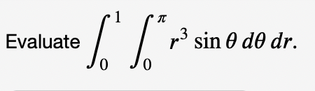 Evaluate
p3 sin 0 do dr.
