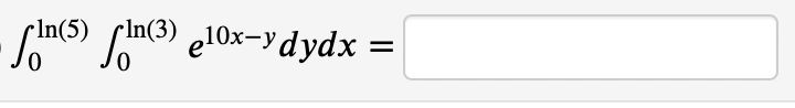 CIn(5) Cln(3) e10x-ydydx
=
