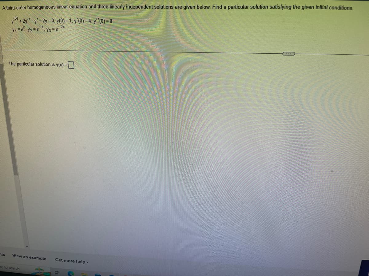 ### Third-Order Homogeneous Linear Equation

#### Problem Statement:
A third-order homogeneous linear equation and three linearly independent solutions are provided below. Find a particular solution that satisfies the given initial conditions.

#### Equation and Initial Conditions:
\[ y^{(3)} + 2y'' - y' - 2y = 0, \]
\[ y(0) = 1, \]
\[ y'(0) = 4, \]
\[ y''(0) = 0. \]

#### Linearly Independent Solutions:
\[ y_1 = e^x, \]
\[ y_2 = e^{-x}, \]
\[ y_3 = e^{-2x}. \]

#### Solution:
To find the particular solution, you need to express the general solution as a linear combination of the independent solutions:
\[ y(x) = c_1 e^x + c_2 e^{-x} + c_3 e^{-2x}. \]

### Finding Constants (c₁, c₂, c₃):
You will apply the initial conditions to determine the constants \(c_1\), \(c_2\), and \(c_3\). Solving this system will yield the particular solution.

#### The particular solution is:
\[ \boxed{y(x) = \dots} \]

(Note: The exact steps and calculations to find \(c_1\), \(c_2\), and \(c_3\) should be detailed below the problem statement for educational purposes, but based on the image, these steps and calculations are not provided).

This format ensures clarity on an educational website, providing clear steps and separating initial conditions, general solutions, and the particular solution process.