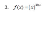 sinx
3. f(x)=(x)*
