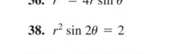 38. 2 sin 20 = 2