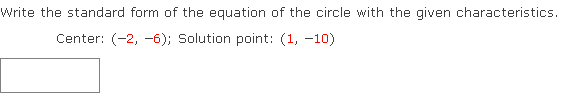 Write the standard form of the equation of the circle with the given characteristics.
Center: (-2, –-6); Solution point: (1, -10)
