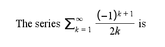 (-1)* +1
is
2k
The series 2 -1
