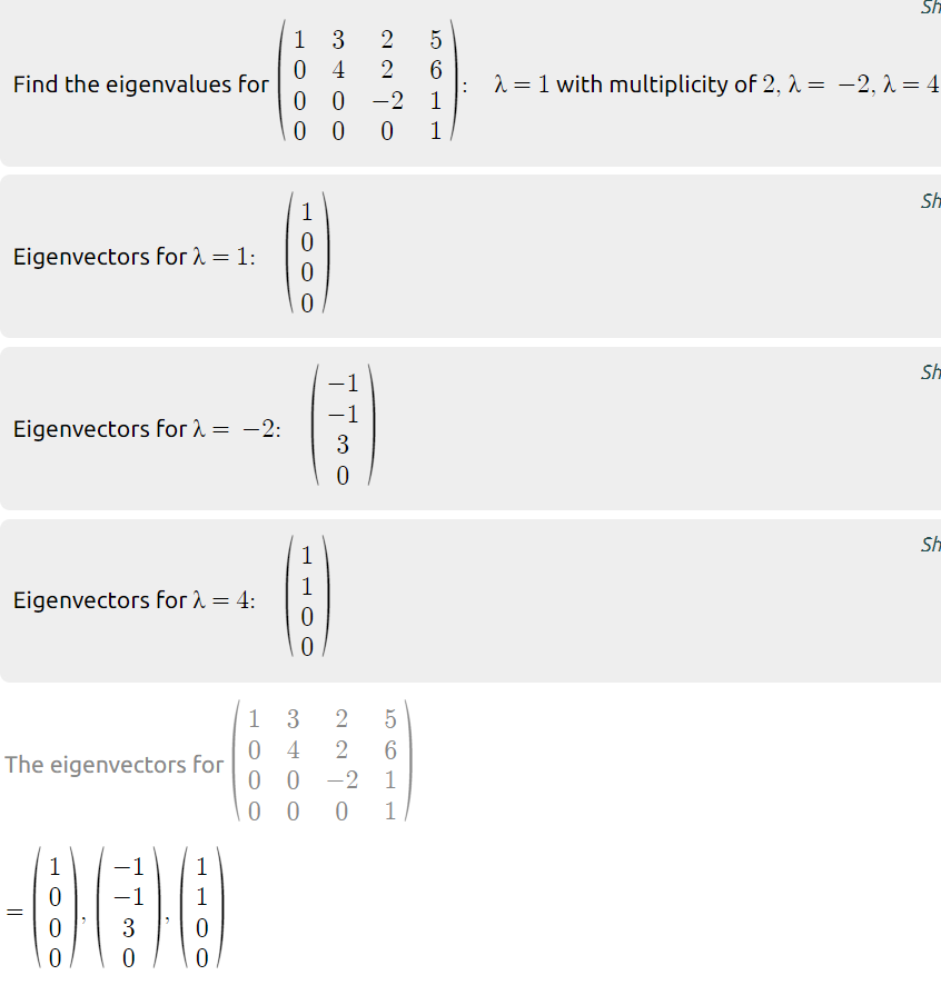 Sh
1 3
0 4
0 0
0 0
2
5
Find the eigenvalues for
6
2 = 1 with multiplicity of 2, 1 = -2, 1= 4
-2 1
0 1
Sh
1
Eigenvectors for 2 = 1:
Sh
1
-1
Eigenvectors for 2 = -2:
3
Sh
1
1
Eigenvectors for 2 = 4:
ㅇ
ㅇ
1 3
0 4
The eigenvectors for
0 -2 1
0 0
1
1
1
1
3
