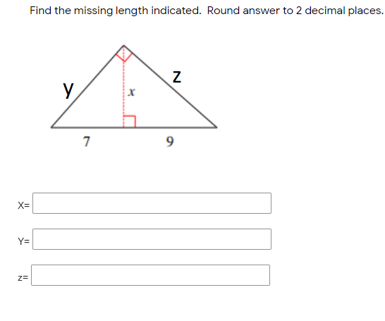 Find the missing length indicated. Round answer to 2 decimal places.
9.
X=
Y=
z=
