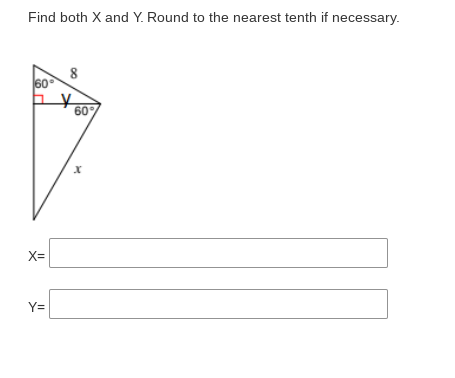 Find both X and Y. Round to the nearest tenth if necessary.
60
60
X=
Y=
