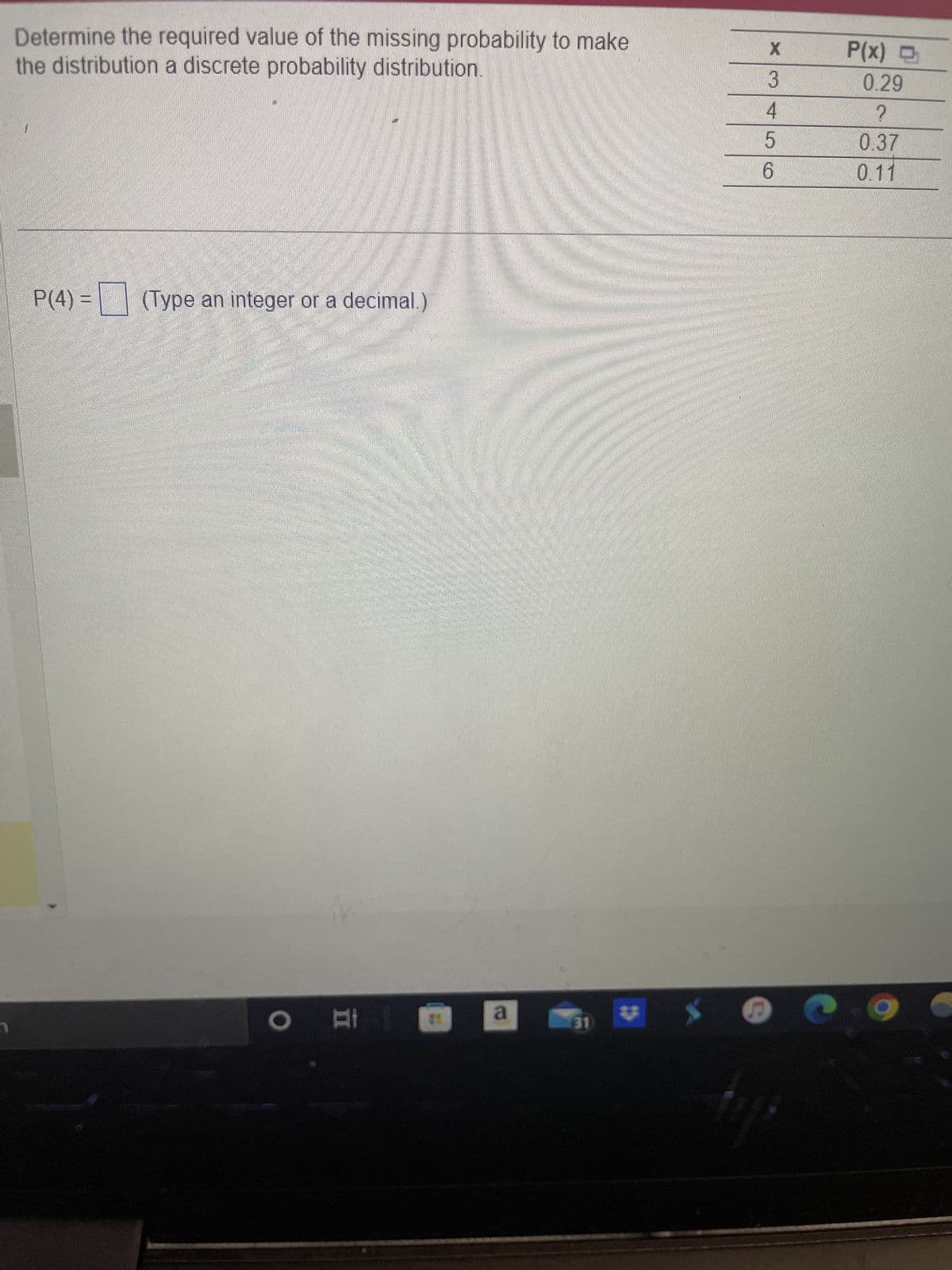 **Understanding Discrete Probability Distributions**

In this exercise, we aim to determine the missing probability value in a discrete probability distribution. A probability distribution must satisfy two main conditions:

1. Each probability must be between 0 and 1, inclusive.
2. The sum of all probabilities must equal 1.

Given the following distribution table:

| x | P(x) |
|---|------|
| 3 | 0.29 |
| 4 | ?    |
| 5 | 0.37 |
| 6 | 0.11 |

We need to find the probability of \( P(4) \).

To solve for the missing probability, \( P(4) \), we can set up the equation:

\[
P(3) + P(4) + P(5) + P(6) = 1
\]

Substitute the known values:

\[
0.29 + P(4) + 0.37 + 0.11 = 1
\]

Combine the known probabilities:

\[
0.77 + P(4) = 1
\]

Solve for \( P(4) \):

\[
P(4) = 1 - 0.77 = 0.23
\]

**Conclusion:**

The missing probability, \( P(4) \), is 0.23. This completes the probability distribution, ensuring that all conditions are met.