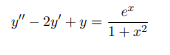 e
y" – 2y + y =
1+x?
