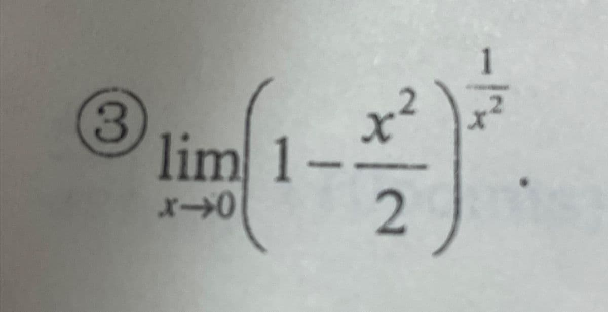 3
lim 1-
x 0
r²
2
1