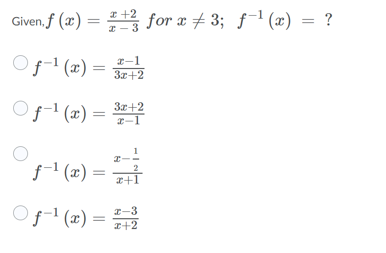 x +2
Given, f (x)
for æ + 3; f' (x) = ?
|
'f-1 (x)
x-1
3x+2
3x+2
f1 (x) =
x-1
1
f ' (x) = 711
2
x+1
Of-1 (x)
x-3
=
x+2
