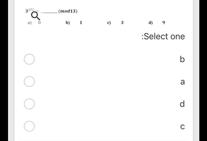 3272
(тod13)
a) o
b) 1
c) 3
d) 9
:Select one
b
a
d
C
