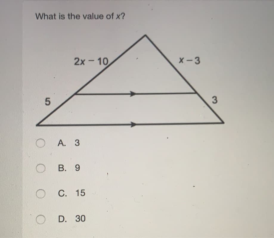 What is the value of x?
2x - 10
X-3
O A. 3
B. 9
C. 15.
D. 30
