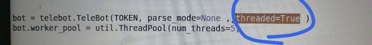 1
bot = telebot. TeleBot (TOKEN, parse_mode=None threaded-True
bot.worker_pool = util.ThreadPool (num_threads=5,