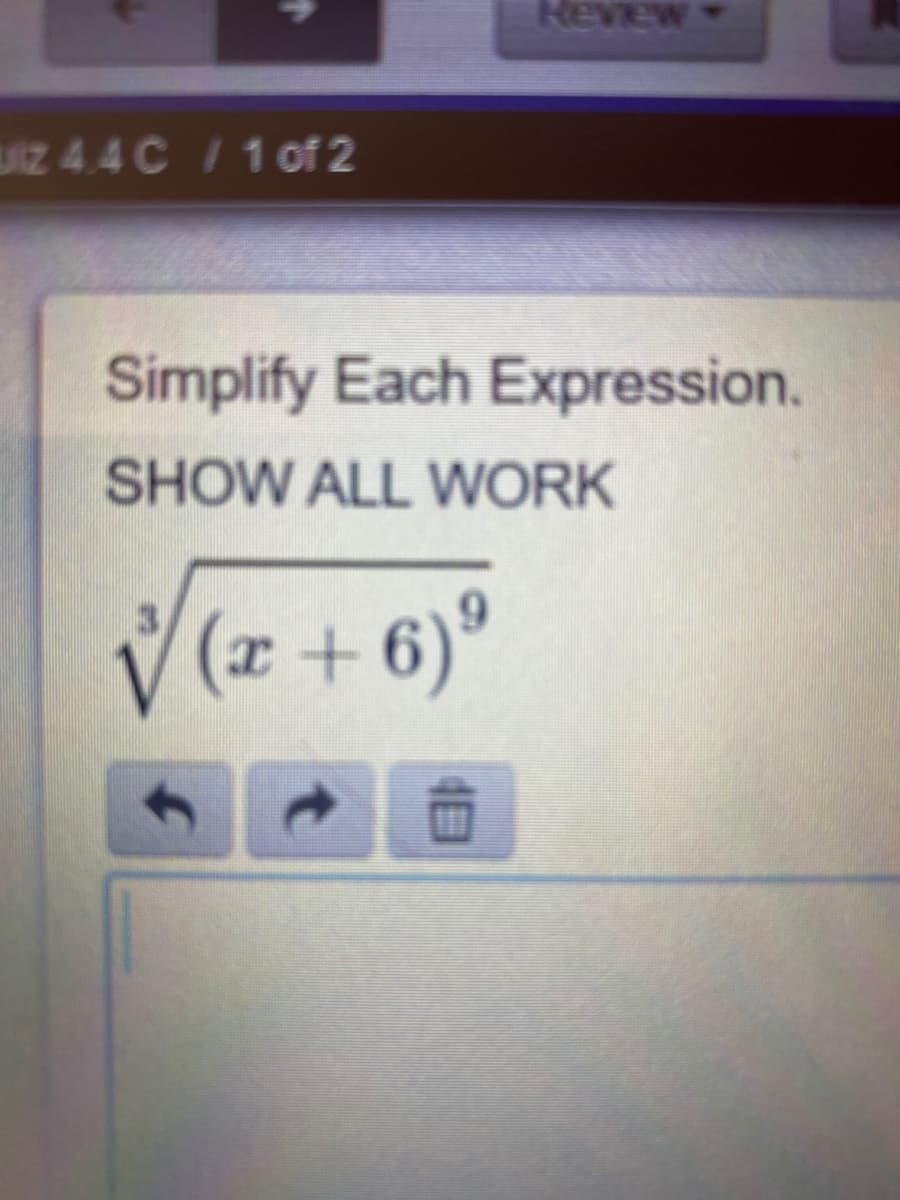 Revew
Uz 4.4 C/ 1 of 2
Simplify Each Expression.
SHOW ALL WORK
(x +
6)°
40
