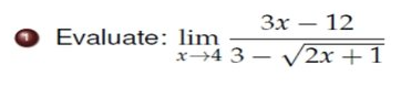 Зх — 12
O Evaluate: lim
x→4 3 – V2x +1
