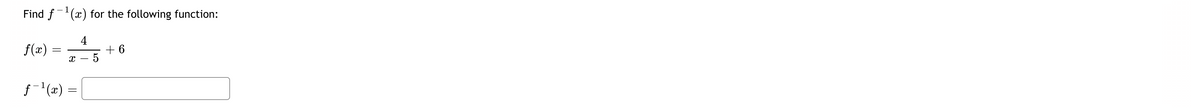 Find f-(x) for the following function:
f(x)
4
+ 6
5
