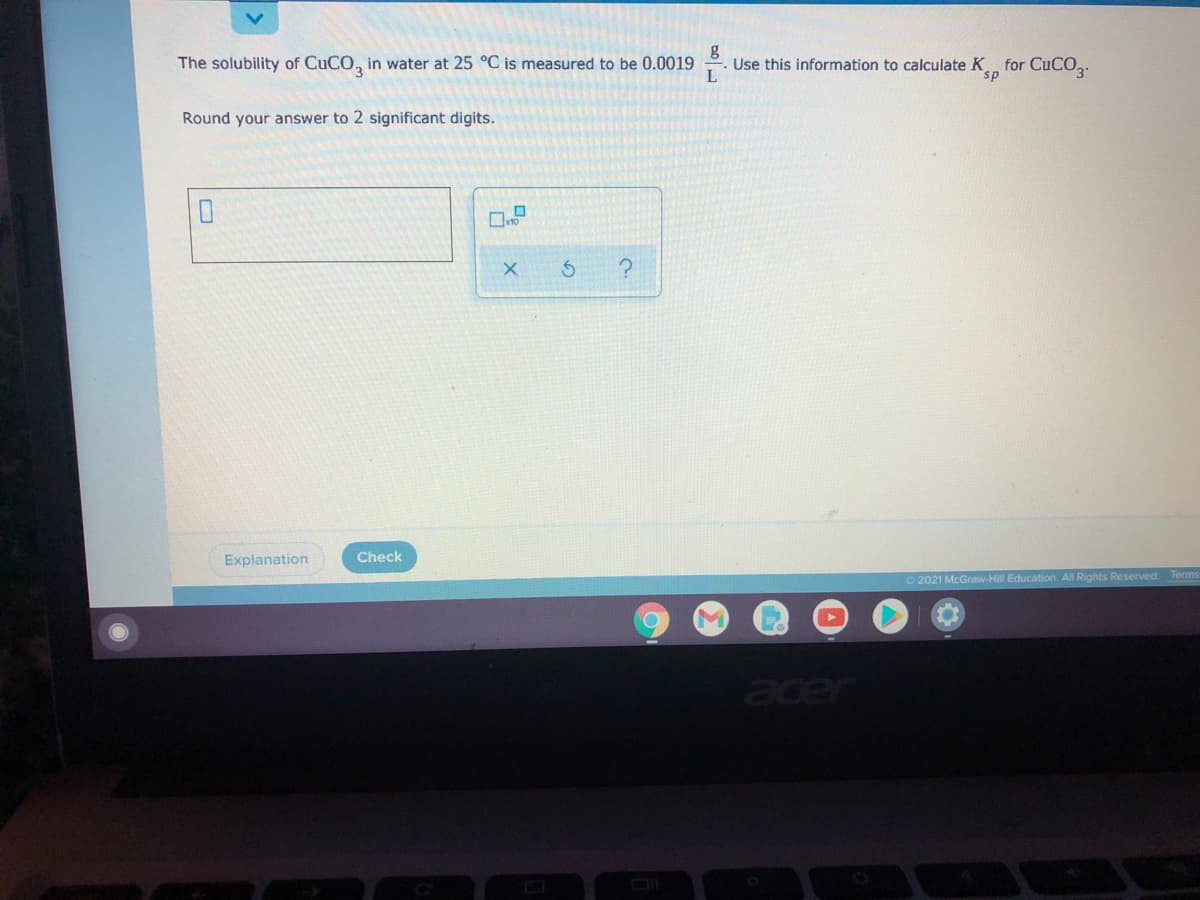 The solubility of CUCO, in water at 25 °C is measured to be 0.0019
Use this information to calculate K for CUCO2.
L
sp
Round your answer to 2 significant digits.
Explanation
Check
2021 McGraw-Hill Education. All Rights Reserved. Term
cer
の
