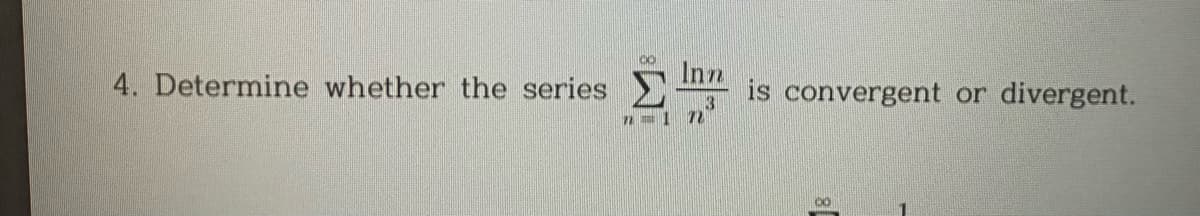 Inn
is convergent or divergent.
4. Determine whether the series
3
72
