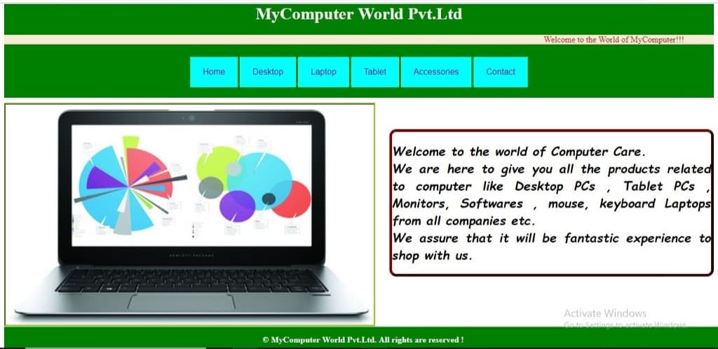 MyComputer World Pvt.Ltd
Welcome to the World of MyComputer!!!
Home
Desktop
Laptop
Tablet
Accessories
Contact
Welcome to the world of Computer Care.
We are here to give you all the products related
to computer like Desktop PCs , Tablet PCs
Monitors, Softwares
from all companies etc.
We assure that it will be fantastic experience to
shop with us.
mouse, keyboard Laptops
Activate Windows
© MyComputer World Pvt.Ltd. All rights are reserved !
