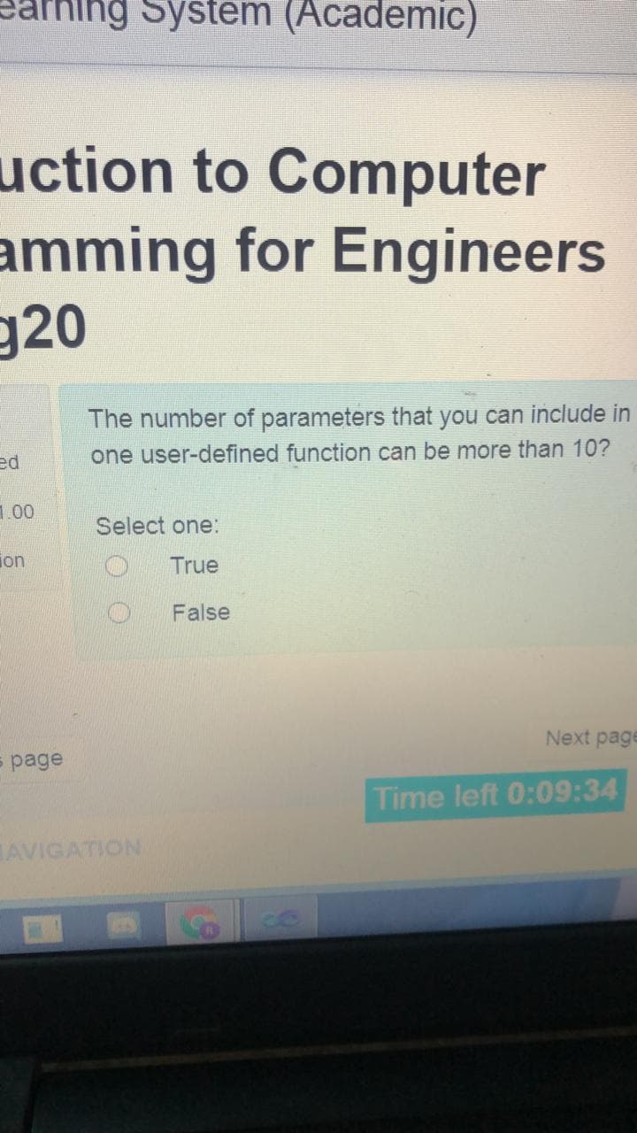 The number of parameters that you can include in
one user-defined function can be more than 10?
Select one:
True
False
