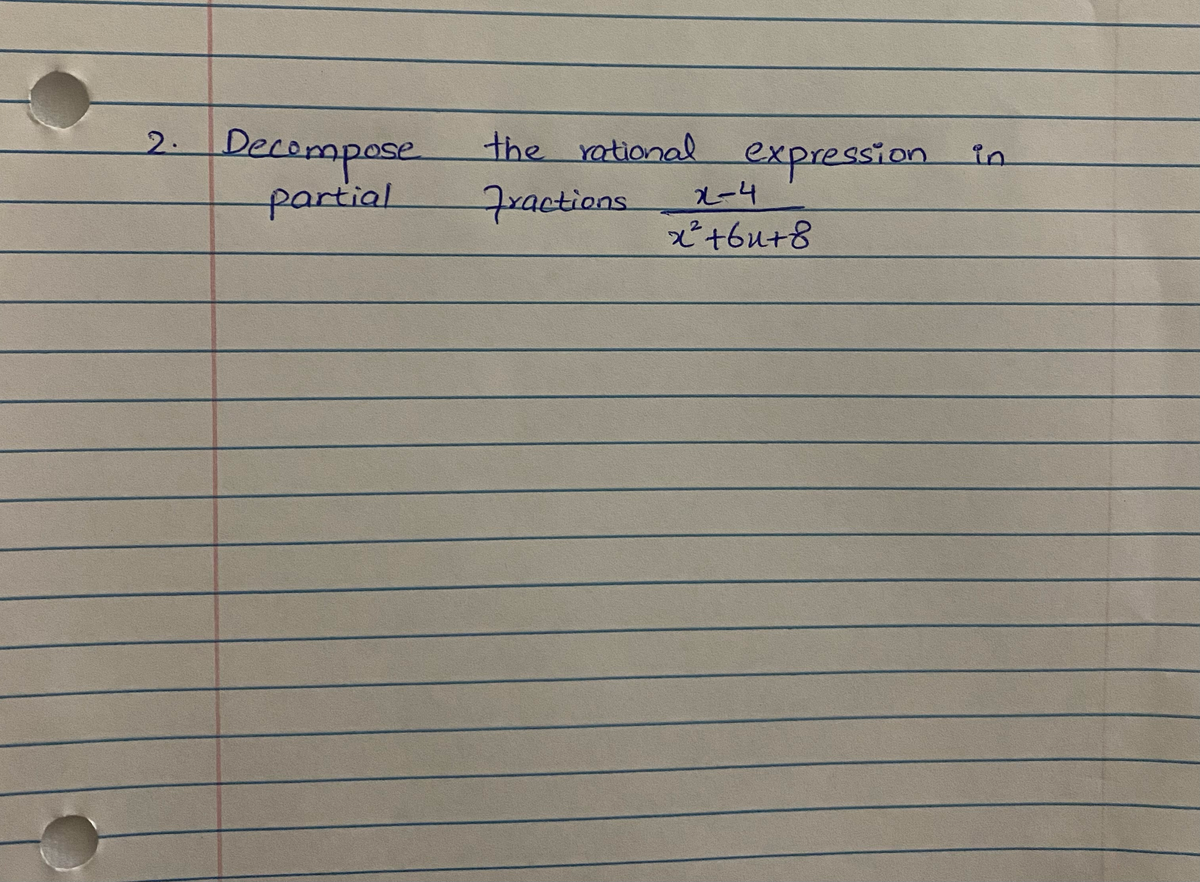 the rational expression
Decompose
partial
2.
in
7xactions.
2-4
ピ+6u+8
