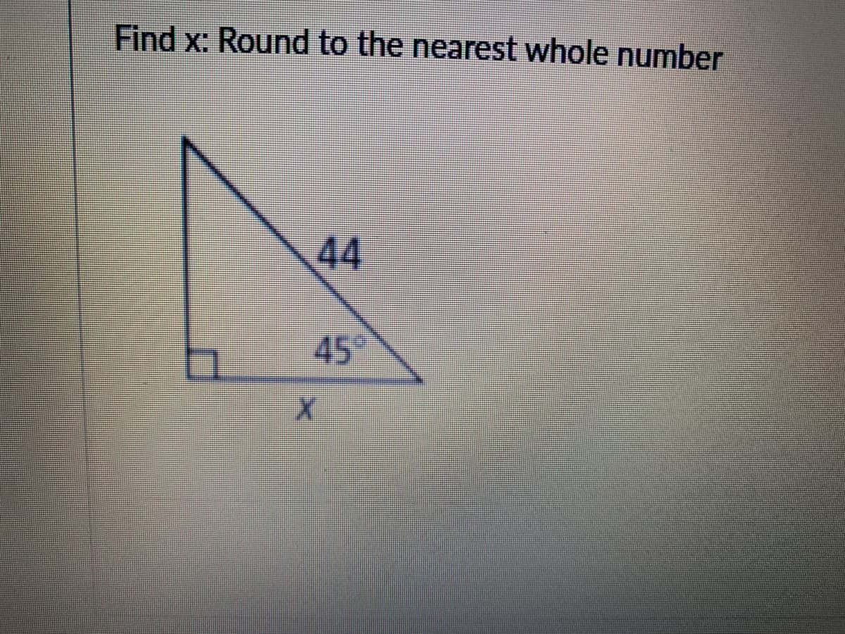 Find x: Round to the nearest whole number
44
45
