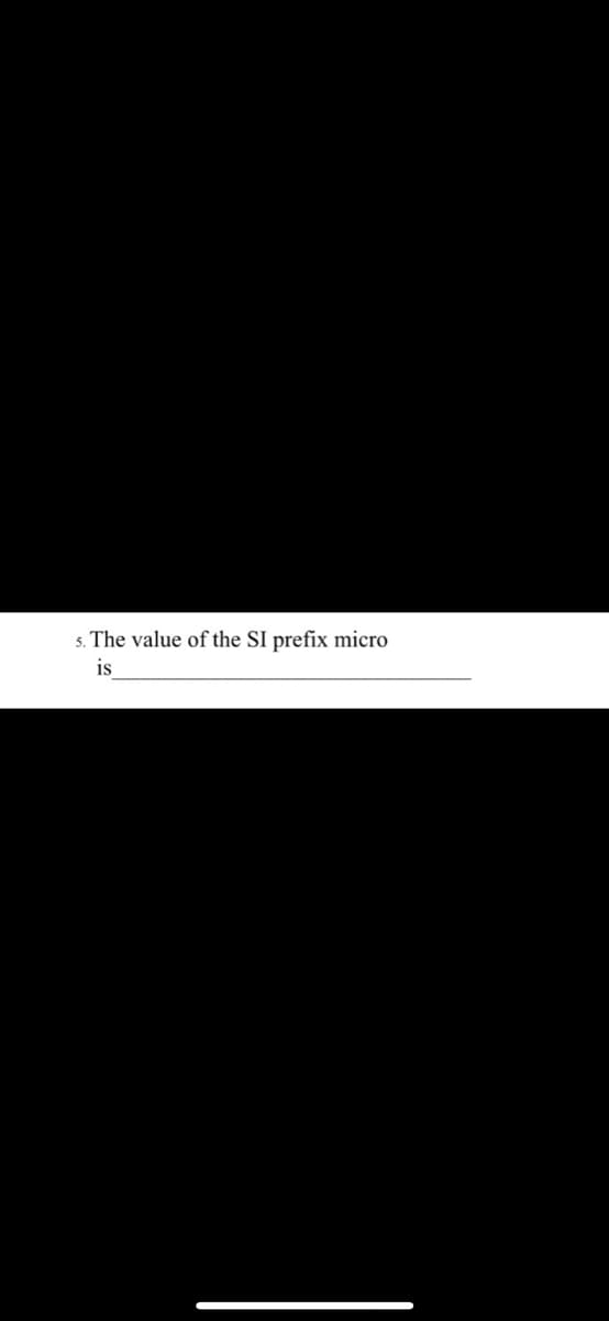 The value of the SI prefix micro
is
