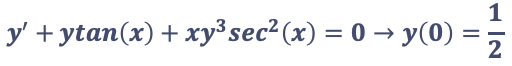 1
y' + ytan(x) + xy³sec² (x) = 0 → y(0) =,
%3D
2
