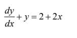 dy
+y=2+2x
dx
