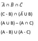 (C - B) n (Ã U B)
(A U B) – (A n C)
(A - B) U (A - C)
