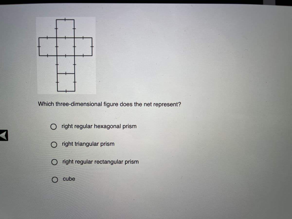 Which three-dimensional figure does the net represent?
O right regular hexagonal prism
O right triangular prism
O right regular rectangular prism
cube
