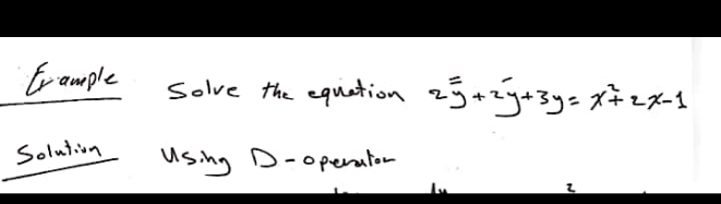 tremple
Solve the equiation z5azjażys xizx-1
Solution
using D-operaton
